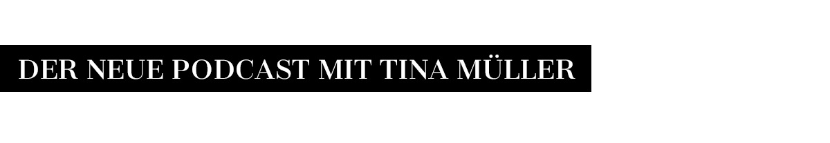 Der neue Podcast mit Tina Müller